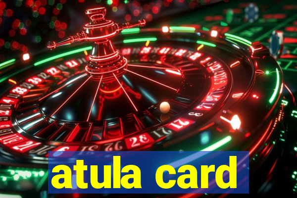 atula card