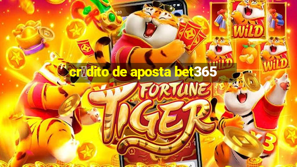 cr茅dito de aposta bet365