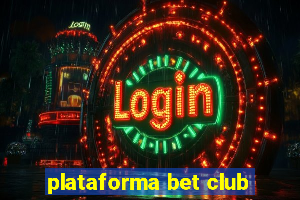 plataforma bet club