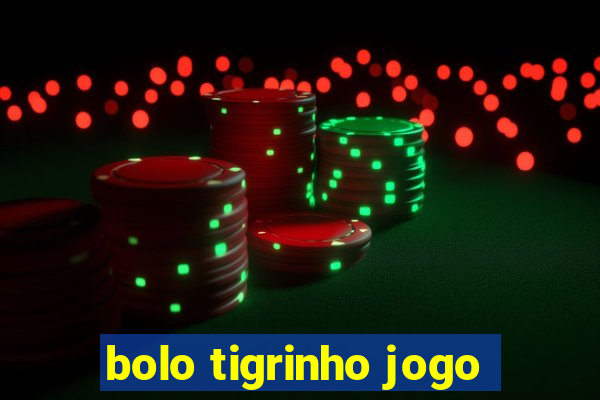 bolo tigrinho jogo