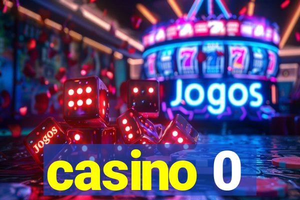 casino 0