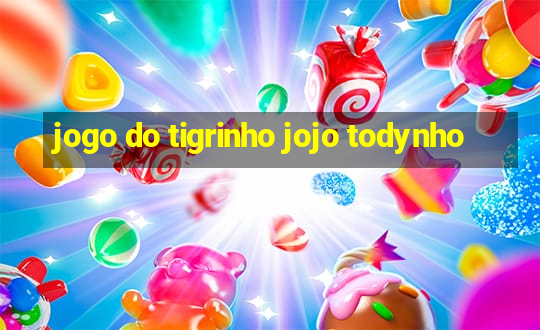 jogo do tigrinho jojo todynho