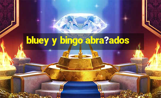 bluey y bingo abra?ados