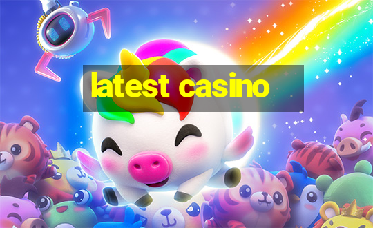 latest casino