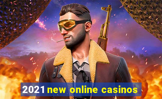 2021 new online casinos