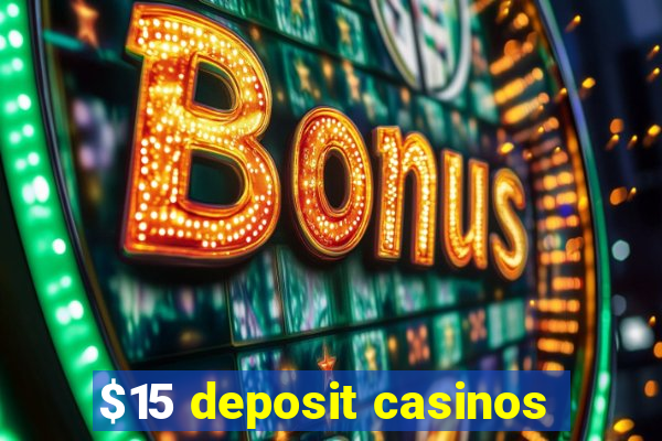 $15 deposit casinos