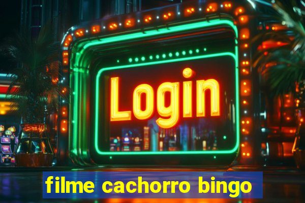 filme cachorro bingo