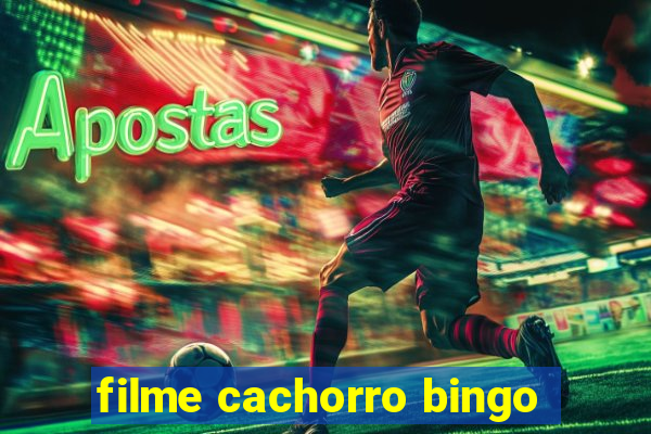 filme cachorro bingo