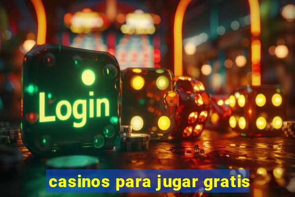 casinos para jugar gratis