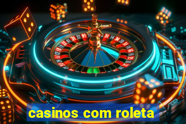 casinos com roleta