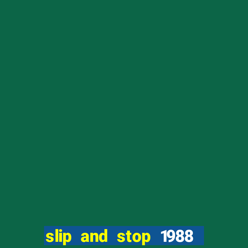 slip and stop 1988 by bingo tarte