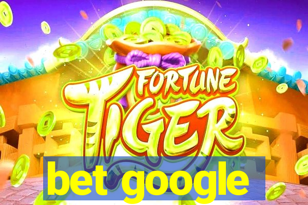 bet google