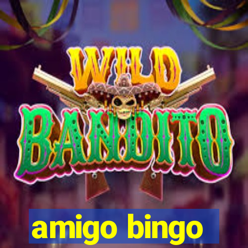 amigo bingo