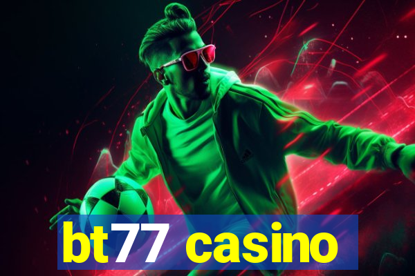 bt77 casino