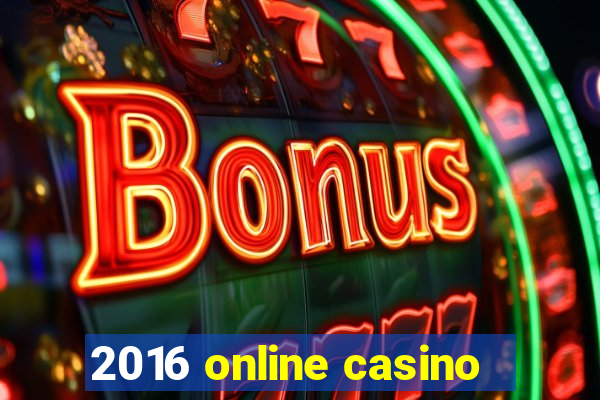 2016 online casino