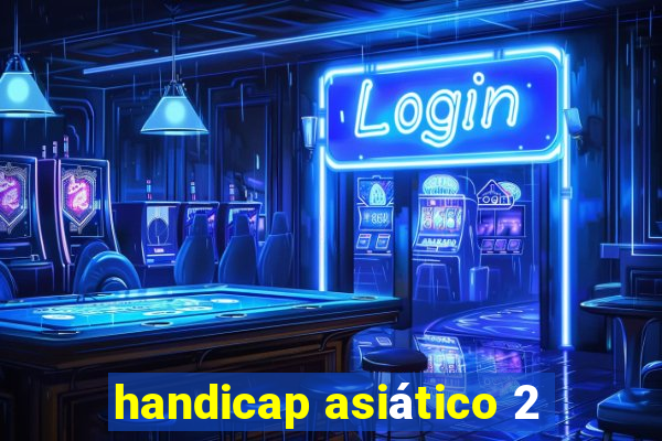 handicap asiático 2