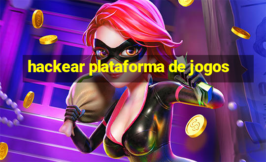 hackear plataforma de jogos