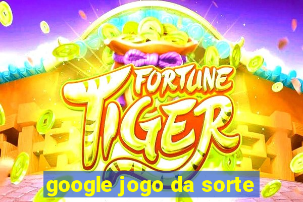 google jogo da sorte