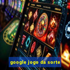 google jogo da sorte