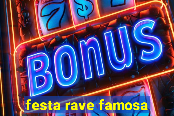 festa rave famosa