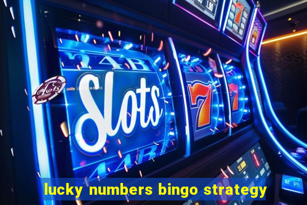 lucky numbers bingo strategy