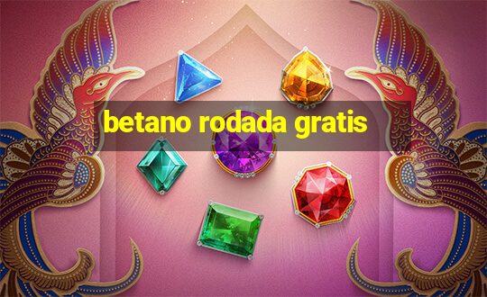 betano rodada gratis