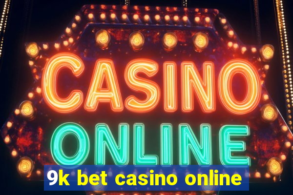 9k bet casino online