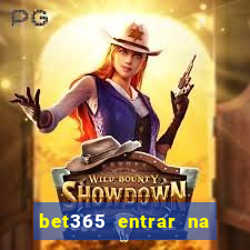 bet365 entrar na minha conta