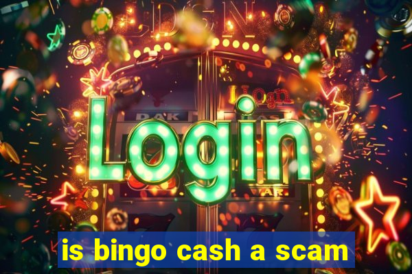 is bingo cash a scam