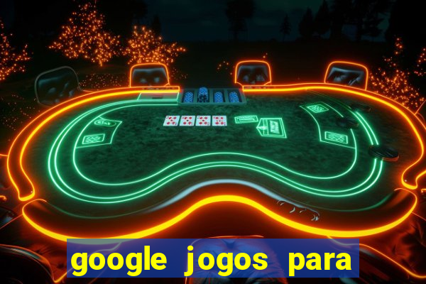 google jogos para ganhar dinheiro