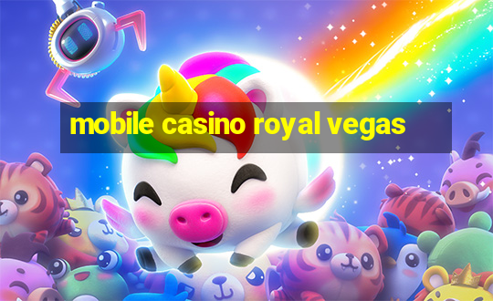 mobile casino royal vegas