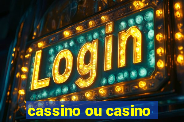 cassino ou casino