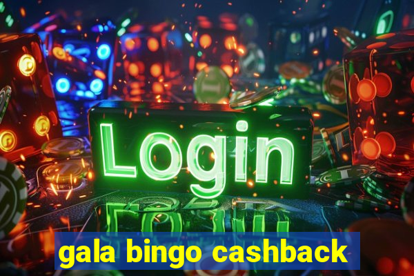 gala bingo cashback