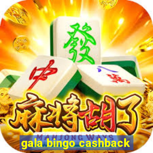 gala bingo cashback