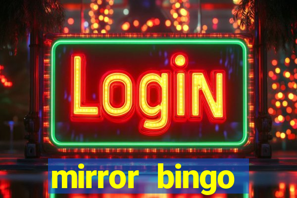 mirror bingo welcome bonus