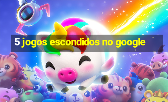 5 jogos escondidos no google