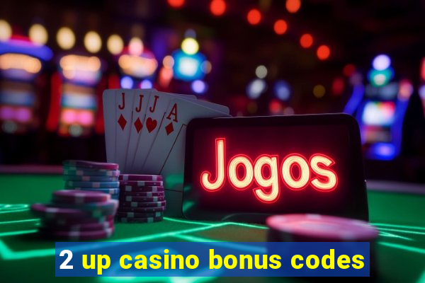 2 up casino bonus codes