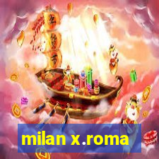 milan x.roma