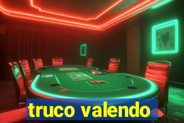 truco valendo