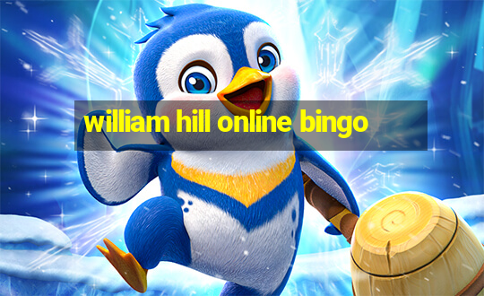 william hill online bingo