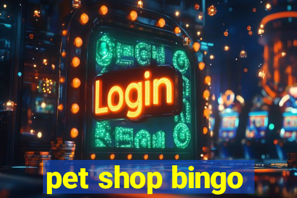 pet shop bingo