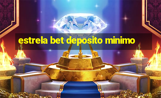 estrela bet deposito minimo