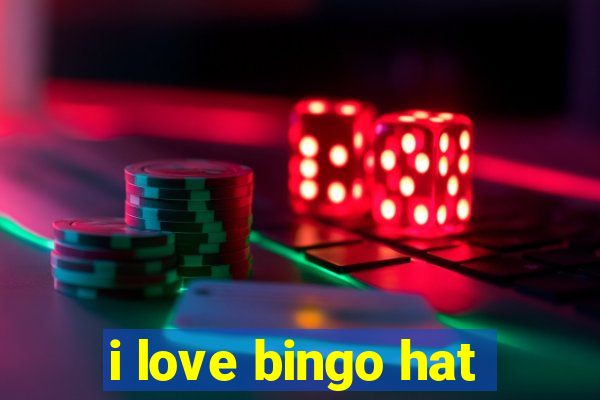 i love bingo hat