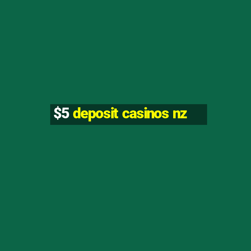 $5 deposit casinos nz