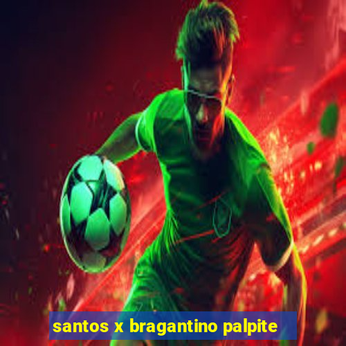 santos x bragantino palpite