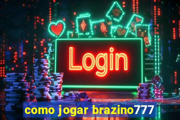 como jogar brazino777