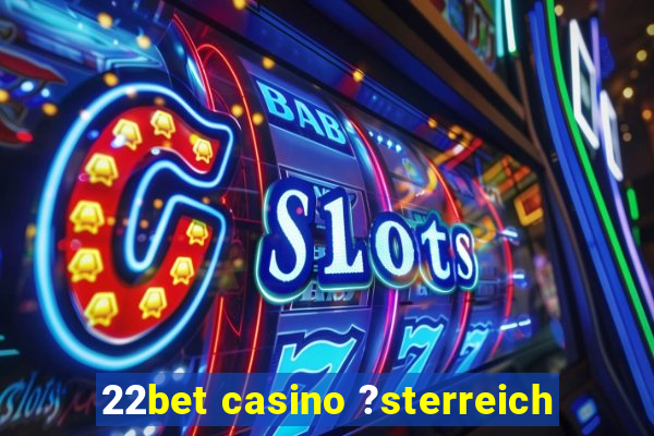 22bet casino ?sterreich