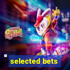 selected bets