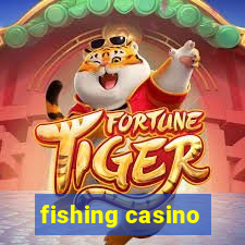 fishing casino