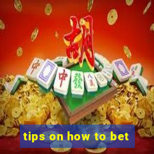 tips on how to bet